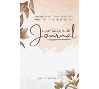 Daily Gratitude Journal: A 90-Day Guide to Mindfulness, Positivity, and Self-Reflection