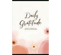 Daily Gratitude Journal: A 90-Day Journey to Cultivate Positivity, Mindfulness, and Joy