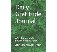 Daily Gratitude Journal: A 90-Day Journey to Positivity and Happiness