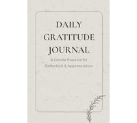 Daily Gratitude Journal: A Gentle Practice for Reflection & Appreciation