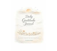 Daily Gratitude Journal: A Simple Practice for Presence, Clarity, and Self Trust