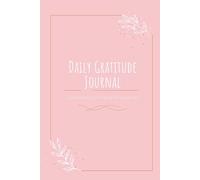 Daily Gratitude Journal: Celebrating Happy Moments: 3 Daily Prompts to Focus on Positivity and Cultivate Happiness