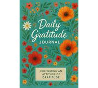 Daily Gratitude Journal: Cultivating an attitude of Gratitude
