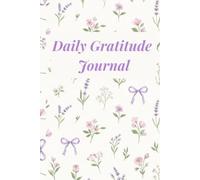 Daily Gratitude Journal: Cute Lavender Floral and Bow Coquette Aesthetic Notebook for Women, Teen Girls and Students, Mindfulness and Self Care Gift Book