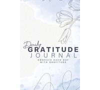 Daily Gratitude Journal - Embrace Each Day with Gratitude: Daily Gratitude Self-Care Affirmations - Paperback