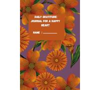 "Daily Gratitude: Journal for a Happy Heart": "A 365-Day Journey to Cultivate Happiness and Appreciate Every Moment of Life"