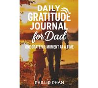 Daily Gratitude Journal for Dad: A Journey to Positivity | 30 Days of Reflection, Growth, and Joy for Busy Fathers | 6x9 Inches
