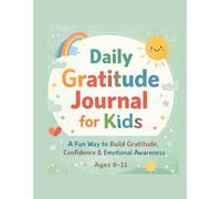 Daily Gratitude Journal for Kids: A Fun Way to Build Gratitude, Confidence, and Emotional Awareness