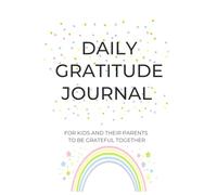 Daily Gratitude Journal: For kids and their parents to be grateful together