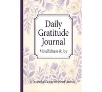 Daily Gratitude Journal for Men and Women: A 100-Day Guide to a Happier, More Grateful Life | Daily Reflection, Mindfulness, and Motivation Prompts (6x9 Inches)