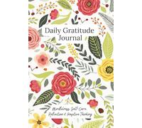 Daily Gratitude Journal for Women: 120 Days of Guided Prompts for Mindfulness, Self-Care, Reflection, Goal Setting & Positive Thinking