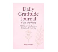 Daily Gratitude Journal for Women : 90 Days of Mindfulness, Reflection, and Positivity