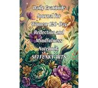Daily Gratitude Journal for Women: A 120-Day Reflection and Mindfulness Notebook for Intention Setting, Self-Care, and Positive Thinking (3-in-1 creativity Book Series)