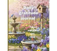 Daily Gratitude Journal for women: “I thank and praise you God, 232 pages with some bilbe verses of praise
