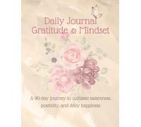 Daily Gratitude Journal & Mindset Planner for Woman : A 90-Day Guided Journal to Cultivate Positivity, Self-Care and Happiness: “Transform Your ... Gratitude, Positive Thinking and Reflection”