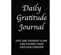 Daily Gratitude Journal: One thought a day can change your outlook forever