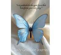 Daily Gratitude Journal: Start and End Your Day with Gratitude, A 5-Minute Daily Practice for a Happier You, Build a Habit of Thankfulness - One Day at a Time