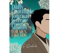 Daily Gratitude Journal to create Positive Mindset: FOR MEN LIKE YOU | HEALING THERAPY