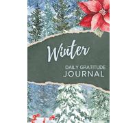 Daily Gratitude Journal: Winter Edition: Gentle Reflections for Calm and End-of-Year Mindfulness