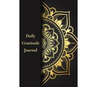 Daily Gratitude Journal: Write, Reflect, and Create a Happier Life in Just a Few Minutes a Day