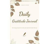Daily Gratitude Journal: Your Loving Companion to Notice, Feel, and Cherish Life’s Little Joys