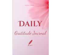 Daily Gratitude Journal: Your Loving Companion to Notice, Feel, and Cherish Life’s Little Joys