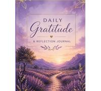 Daily Gratitude & Reflection Journal: A 5-Minute Guide to Build Positive Habits, Practice Mindfulness, Reduce Stress, and Improve Happiness