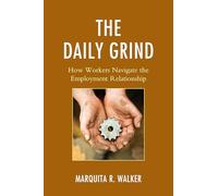 Daily Grind: How Workers Navigate the Employment Relationship