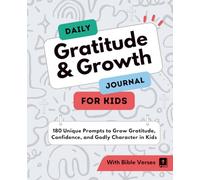 Daily Growth and Gratitude Journal for Kids: 180 Unique Prompts to Grow Gratitude, Confidence and Godly Character in Kids