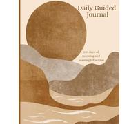 Daily Guided Journal - 100 days AM/PM, morning/evening, brown sun art, 7.5 x 9.25: 100 days of morning and evening reflection