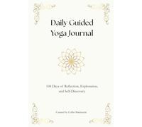 Daily Guided Yoga Journal: 108 Days of Reflection, Exploration, and Self-Discovery