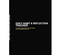 Daily Habit & Reflection Tracker: A guided notebook for mindful habits and meaningful reflection