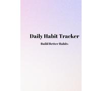 Daily Habit Tracker: Build Better Habits and Stay Consistent