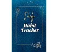 Daily Habit Tracker: Goal-Oriented Planner for Time Management, Fitness & Mental Health: Undated Journal for Students, Professionals & Self-Improvement