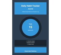 Daily Habit Tracker Journal: 3-Month Goal Planner & Routine Log: Build Better Habits with 15 Undated Daily Tracking Pages