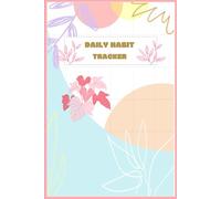 Daily Habit Tracker Journal | Self Improvement Journal | Daily Habits Monitoring | 6 x 9 inch Notebook For Tracking Habits