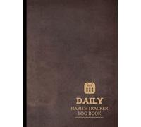 Daily Habit Tracker Log Book: Track & Conquer Habits Everyday. Ideal for Personal Growth, Productivity, and Self-Improvement
