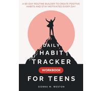 Daily Habit Tracker Workbook for Teens: A 60-Day Routine Builder to Create Positive Habits and Stay Motivated Every Day