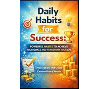 Daily Habits for Success: Simple Daily Routines to Build Discipline, Productivity, and a Successful Life