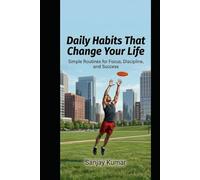 Daily Habits That Change Your Life: Simple Routines for Focus, Discipline, and Success