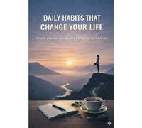 Daily Habits That Change Your Life: Simple Routines for Focus, Discipline, and Success
