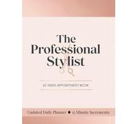 Daily Hair Appointment Planner: Undated Hair Stylist Logbook Journal with 15 Minute Slots, 52 Week Schedule from Monday-Sunday | 8,25x11 inches