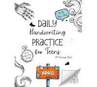 Daily Handwriting Practice Workbook for Teens - April: Improve handwriting skills, a workbook for 11 to 14 year olds (Daily Handwriting Practice Workbook for 11 to 14 Year Olds)