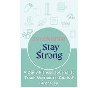 Daily Health and Fitness Journal: Track your meals, workouts, and habits for 12 weeks