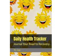 Daily Health Tracker: Journal Your Road to Recovery
