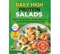 Daily High Protein Salads: 5 Minute Recipes, Full Color Cookbook, Quick Filling Bowls, Weight Balance, Lasting Energy, Easy Meal Prep (Optimal Health & High Energy Diet)