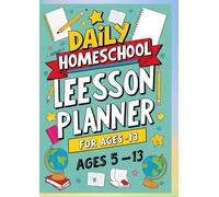 Daily Homeschool Lesson Planner for Kids Ages 5-13 Name, Date, Subject, Activities, Objectives, Goals & Notes - Ideal for Parents, Homeschoolers, and ... Families - Keep Lessons on Track with S