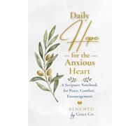 Daily Hope for the Anxious Heart: A notebook for Peace, Comfort and Encouragement.