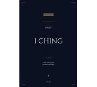 Daily I Ching: A Year of Hexagrams for Modern Decisions (Eastern Wisdom for Modern Life)