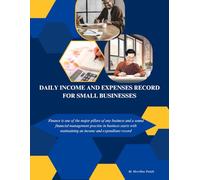 Daily Income and Expenses Record for Small Businesses: You do not need to be a Finance Expert to ensure sound financial management in your business; ... start point guide, which this book provides.